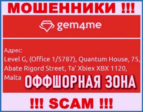 За слив доверчивых людей интернет мошенникам Гем4Ми точно ничего не будет, т.к. они отсиживаются в оффшоре: Level G, (Office 1/5787), Quantum House, 75, Abate Rigord Street, Ta′ Xbiex XBX 1120, Malta