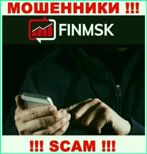 К Вам стараются дозвониться работники из организации FinMSK Com - не говорите с ними