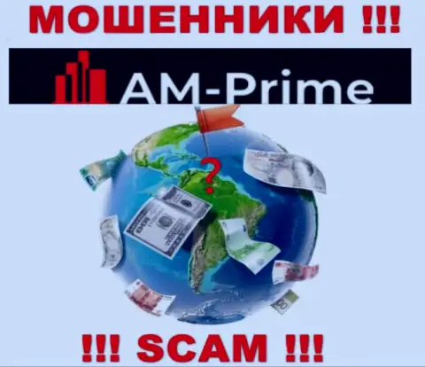 AM Prime - это интернет жулики, решили не предоставлять никакой информации в отношении их юрисдикции