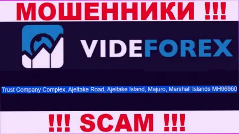 Мошенники VideForex Com засели в оффшорной зоне: Trust Company Complex, Ajeltake Road, Ajeltake Island, Majuro, Republic of the Marshall Islands MH96960, в связи с чем они беспрепятственно имеют возможность сливать