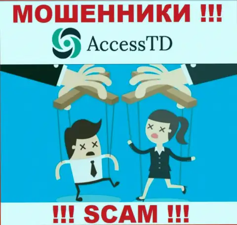 Если вдруг решите согласиться на предложение AccessTD работать совместно, то тогда останетесь без денежных вкладов