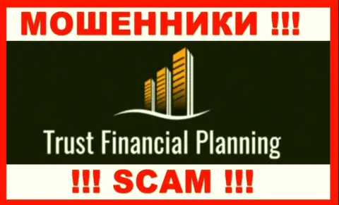 Trust-Financial-Planning - это ОБМАНЩИКИ !!! Иметь дело не надо !!!